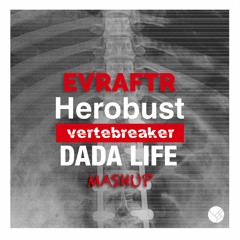 Dada Life X Herobust - VerteFreak (EVRAFTR Mashup)