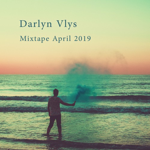 Darlyn Vlys // April Mixtape 2019