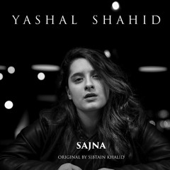 Sajna - Yashal Shahid - Original by Sabtain Khalid