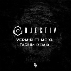 Objectiv - Vermin ft. MC XL (Farium Remix)