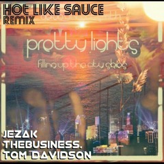 Hot Like Sauce - Pretty Lights (Jezak & TheBusiness. Ft Tom Davidson REMIX)