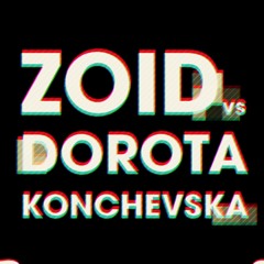 ZoiD Vs Dorota Konchevska One Min Preview