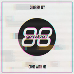 Premiere: Sharam Jey - Come With Me [Get Twisted]