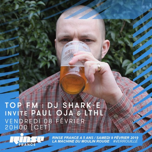 Top FM Rinse France #03 - LTHL, Paul Oja & DJ Shark-E