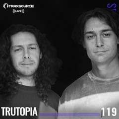 TRAXSOURCE LIVE! Sessions #119 - Trutopia