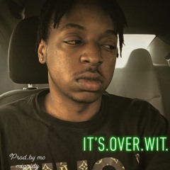 #Its.Over.Wit.      (Prod.By Mo Miggidy)