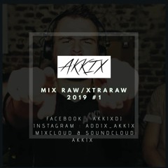 AKKIX - Mix RAW XTRARAW 2019 #1