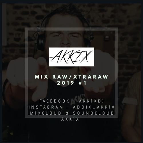 AKKIX - Mix RAW XTRARAW 2019 #1