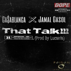 That Talk!!! Feat Jamal Gasol (Prod By Lucania)