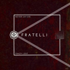 NMITY069 Fratelli Never Say Die Original Mix - May 2019