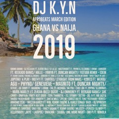 Ghana vs Naija March Afrobeats Mix 2019 DJ K.Y.N