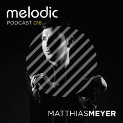 Melodic Podcast 016 - Matthias Meyer