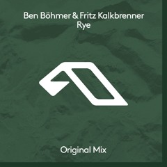 Premiere: Ben Böhmer & Fritz Kalkbrenner - Rye [Anjunadeep]