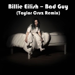 B.1.L.L.1.E.  E.1.L.1.S.H.  -  B.A.D.  G.U.Y.  (Taylor Cruz Remix) #FREE