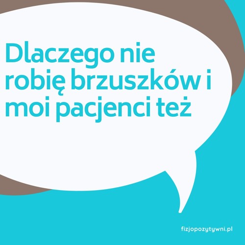 Dlaczego nie robię brzuszków i moi pacjenci też? Podcast o fizjoterapii.