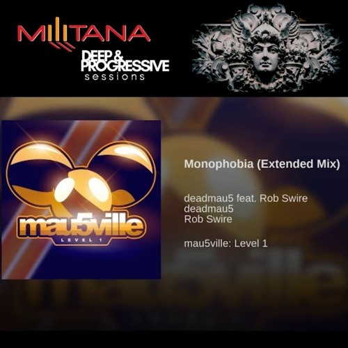 Stream D&P Pres : Deadmau5 Feat Rob Swire - Monophobia Extended Mix by  Militana | Listen online for free on SoundCloud