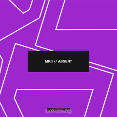 MKII - Absent [FREE DOWNLOAD]