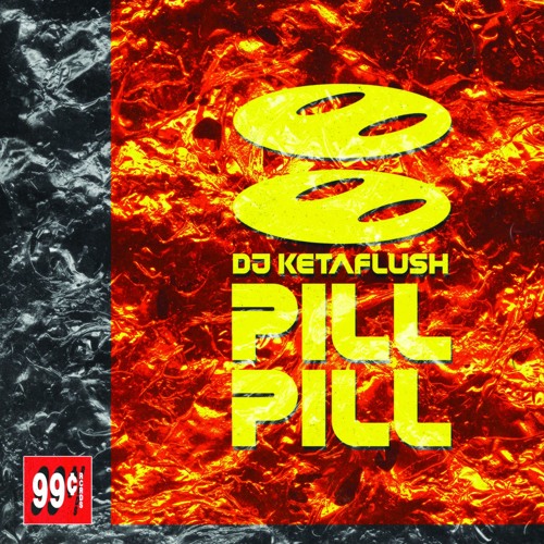 DJ KETAFLUSH - "Pill Pill" - (99cts_05) PREVIEWS