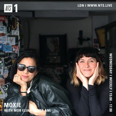 Moxie on NTS Radio w/ Mor Elian (09.04.19