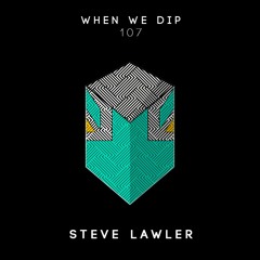 Steve Lawler - When We Dip 107