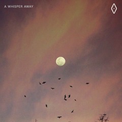 a whisper away