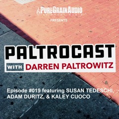 Paltrocast with Darren Paltrowitz: Episode #019 featuring SUSAN TEDESCHI, ADAM DURITZ, & KALEY CUOCO