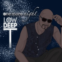 One More Night  Low Deep T