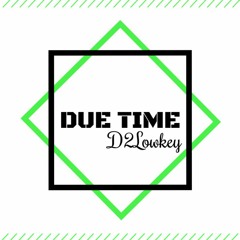 D2Lowkey - Due Time
