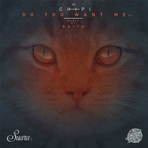[SUARA355] Chipi - Do You Want Me (Original Mix) Snippet