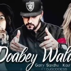 Doabey Wala Jatt Garry Sandhu ft Kaur B