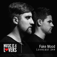 Lovecast 244 - Fake Mood [Musicis4Lovers.com]