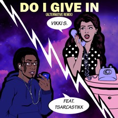 Vikki S - Do I Give In ft. Tsarcastikk (Alternate Remix by Dre)