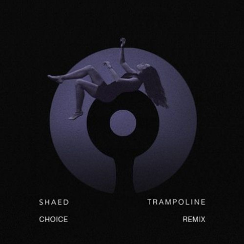 Stream SHAED - Trampoline (Choice Remix) by Choice | Listen online for free  on SoundCloud