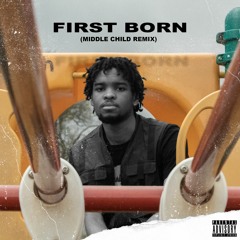 First Born (Middle Child Remix)
