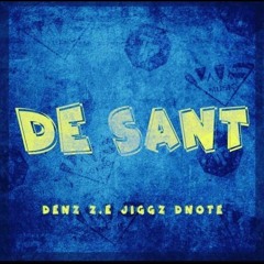 Z.E x JIGGZ x DENZ - DE SANT