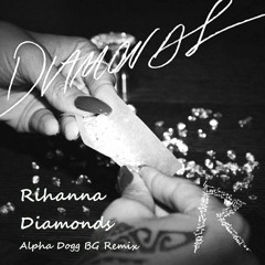 Rihanna - Diamonds (Alpha Dogg BG Tropical Remix)