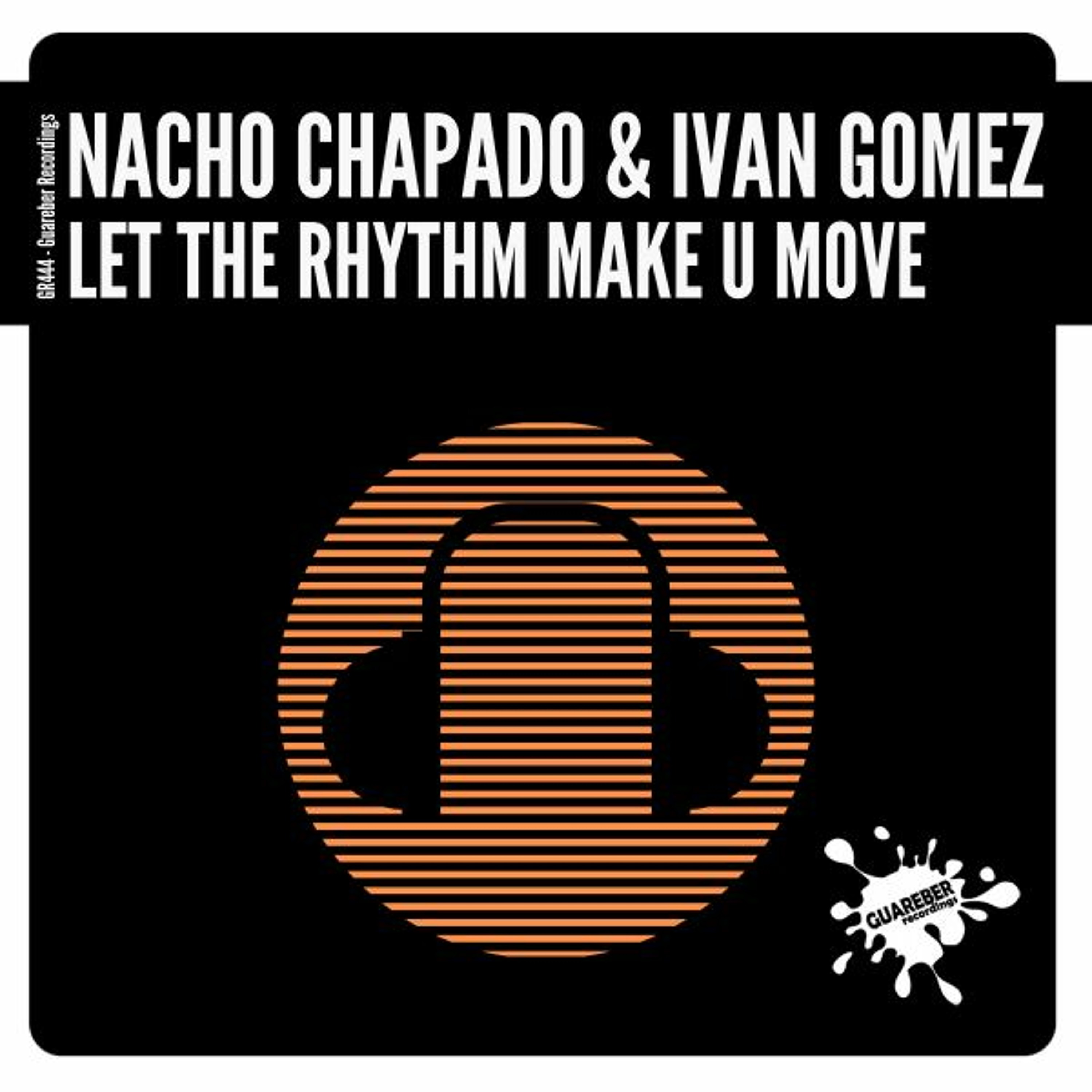 GR444 Nacho Chapado & Ivan Gomez - Let The Rhythm Make U Move (Original Mix) episode artwork