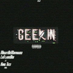 GEEKIN💊 (FT.King Tuzi)