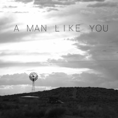 A Man Like You (Prod. Andros Rodriguez)