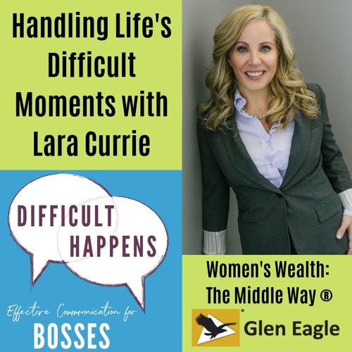 Handling Life’s Difficult Moments with Lara Currie