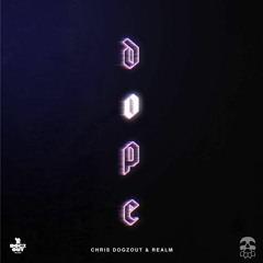 Chris Dogzout X REALM- Dope [Beatdown Bass X DOGZ OUT RECORDS Exclusive]