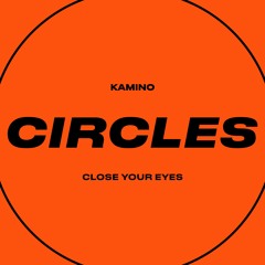 Kamino - Close Your Eyes [Subsoul/Circles]