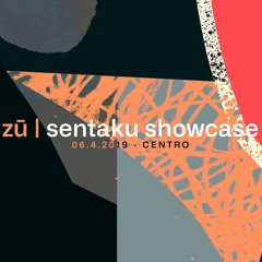Recorded @ Zu | Sentaku Showcase 06/04/2019