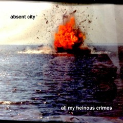 All My Heinous Crimes