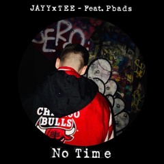 No Time - JAYYxTEE (Prod. BoyFifty) Ft. Pbads