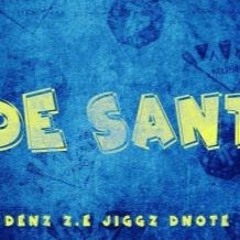 DE SANT-Denz Ft Z.E, Jiggz