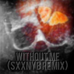 Halsey - Without Me (SXXNYB Bootleg Remix) [FREE DL Click ''Buy'']