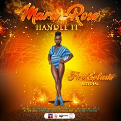 Mara Rose - Handle It (Fire Splash Riddim)