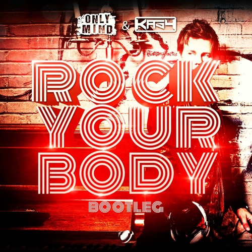 Rock Your Body (Only Mind & Kasy Bootleg) [OUT NOW]