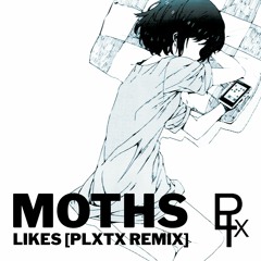 MOTHS - Likes [PLXTX Remix]